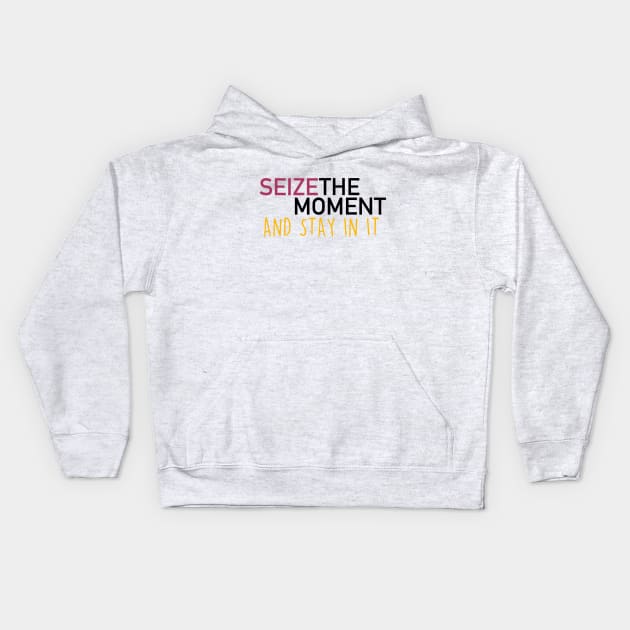 seize the moment Kids Hoodie by thecrazyones